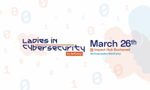 Ladies in Cybersecurity: despre securitate cibernetică și oportunități în domeniu