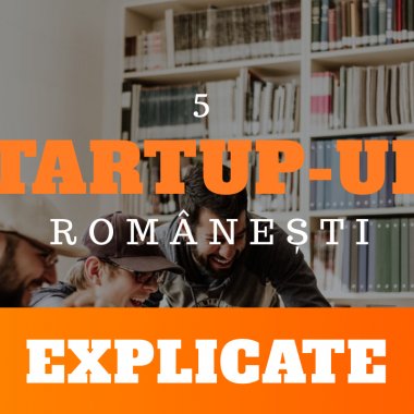 VIDEO Startup-uri românești pe înțelesul tuturor (Episodul 1)