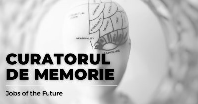 Jobs of the Future - Curatorul memoriei noastre online va fi esențial în viitor