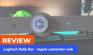 REVIEW Logitech Rally Bar: camera de videoconferințe ultraprofesionale