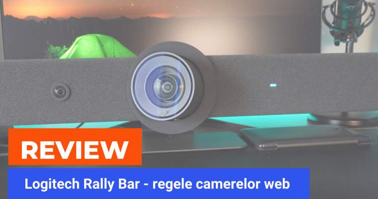 REVIEW Logitech Rally Bar: camera de videoconferințe ultraprofesionale