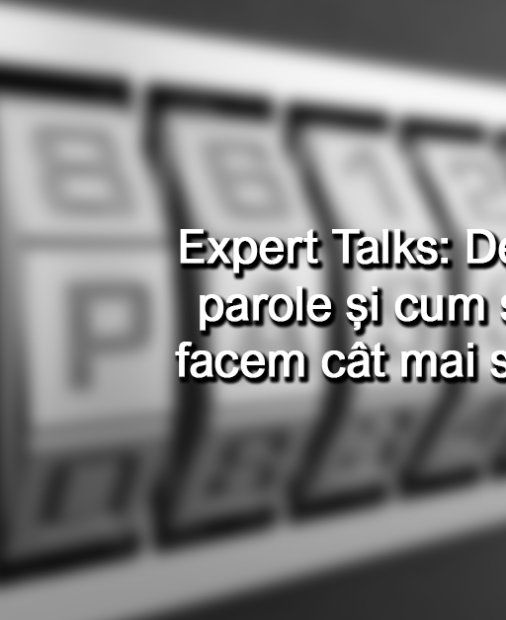 #NOHACK Expert Talks - Despre parole și cum să le facem mai sigure