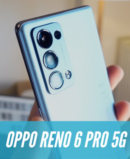 REVIEW OPPO Reno 6 Pro 5G - Bravo, „AI” stil. Telefonul pentru creatori