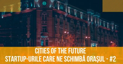 VIDEO Startup-uri românești care ne schimbă orașele (Partea a 2-a)