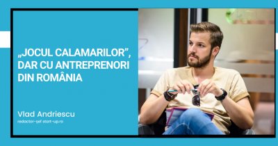 „Jocul Calamarilor”, dar cu antreprenori din România