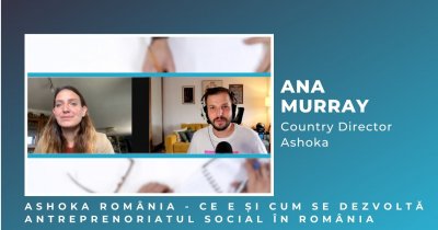 🎥 Ana Murray, Ashoka România: Cum putem dezvolta companii cu impact social
