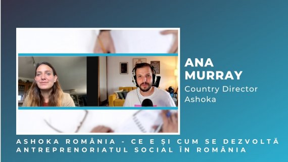 🎥 Ana Murray, Ashoka România: Cum putem dezvolta companii cu impact social