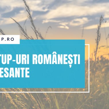 Startup-urile românești interesante despre care am scris în 2021 - Partea XII