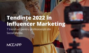 Tendințe de influencer marketing în 2022 pe care trebuie să le urmărești