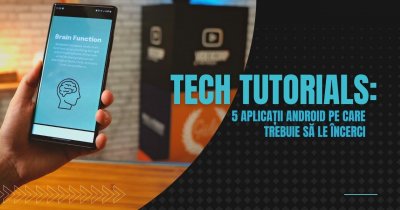 Tech Tutorials: Top 5 aplicații Android pe care trebuie să le încerci