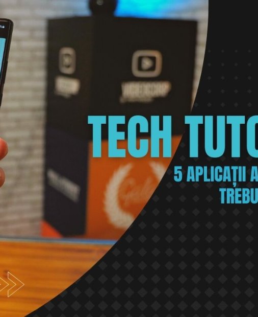 Tech Tutorials: Top 5 aplicații Android pe care trebuie să le încerci