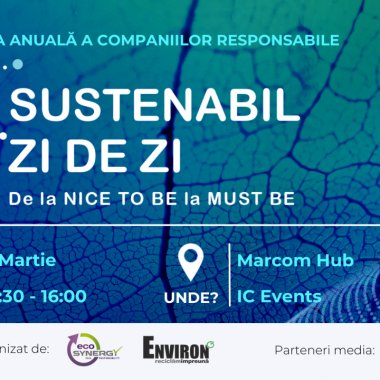 Conferința companiilor responsabile - Sustenabil Zi de Zi - de la Nice to Be la Must Be
