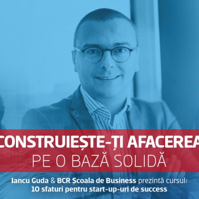 Curs gratuit BCR Școala de Business: 10 sfaturi pentru startup-uri de succes