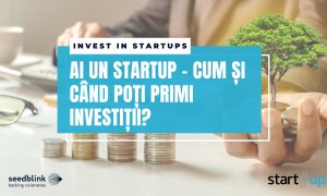Finanțarea startup-ului: cum pregătești momentul unei investiții seed