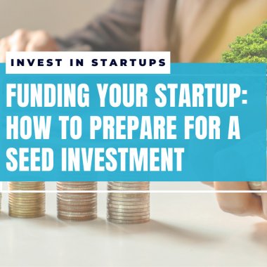 Funding your startup: how to prepare for a seed investment