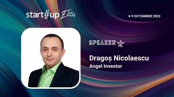 Dragoș Nicolaescu (angel investor) e speaker la Startup Elites. Ce poți învăța de la el