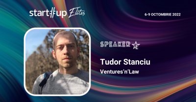 Tudor Stanciu (Ventures’n’Law) e speaker la Startup Elites. Ce poți învăța de la el