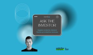 Ask the Investor: Ce vrei să știi de la Bogdan Iordache (Underline Ventures)