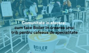 Comunitate în jurul cafelei: Boiler demonstrează că afacerile nu sunt "monolog"