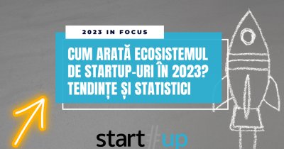 Cum arată ecosistemul de startup-uri în 2023? Tendințe și statistici