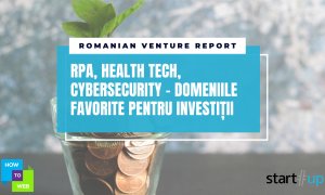 Romanian Venture Report: RPA, sănătate, cybersecurity - domeniile favorite