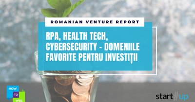 Romanian Venture Report: RPA, sănătate, cybersecurity - domeniile favorite