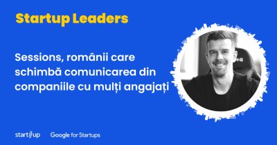 Sessions, românii care schimbă comunicarea din companiile cu mulți angajați