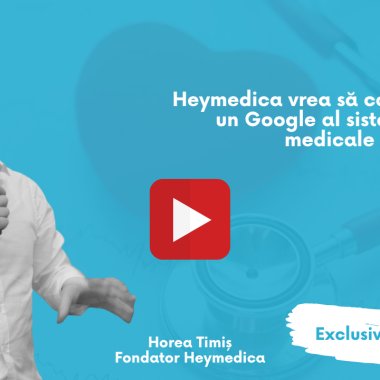 De la sistemul public la un startup: Heymedica, pariul pe un Google medical