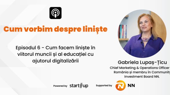 Cum facem liniște în viitorul muncii, dialog cu Gabriela Lupaș-Țicu (NN România)