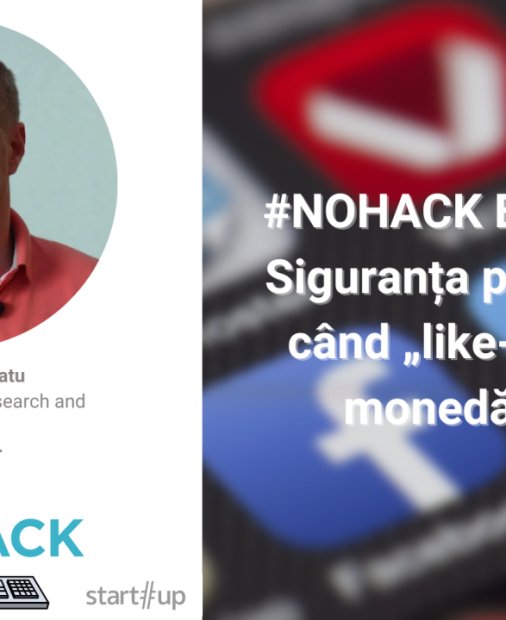 #NOHACK - Siguranța pe net atunci când „like-urile” sunt monedă socială