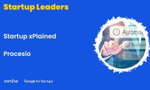 Startup xPlained - ce face Procesio și cum automatizează pașii din companii