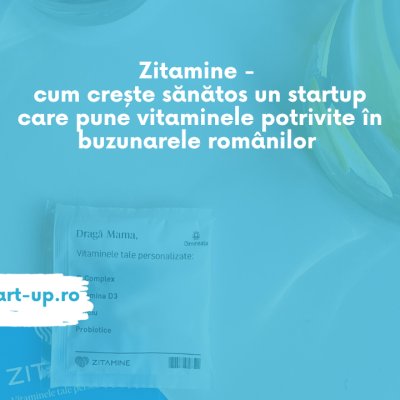 Zitamine: startup-ul care pune vitaminele potrivite în buzunarele românilor