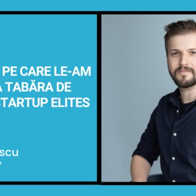 10 lucruri pe care le-am învățat la tabăra de business Startup Elites 2023