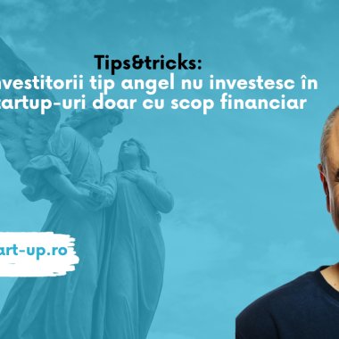Tips&Tricks: business angels nu investesc în startupuri doar cu scop financiar