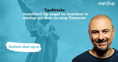 Tips&Tricks: business angels nu investesc în startupuri doar cu scop financiar
