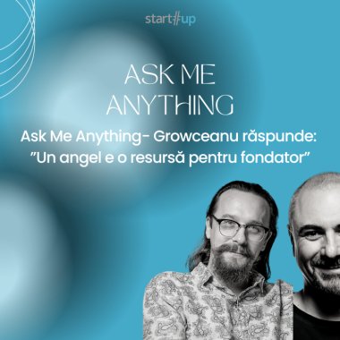 Ask Me Anything- Growceanu răspunde: ”Un angel e o resursă pentru fondator”
