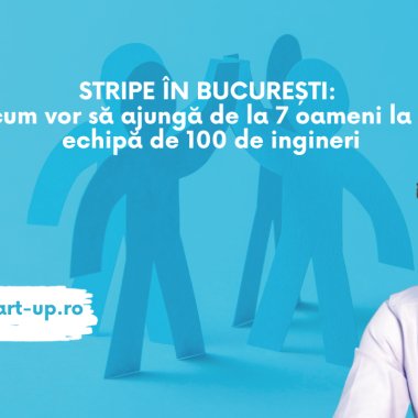 Stripe în București: cum vor să ajungă de la 7 oameni la 100 de ingineri