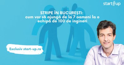 Stripe în București: cum vor să ajungă de la 7 oameni la 100 de ingineri