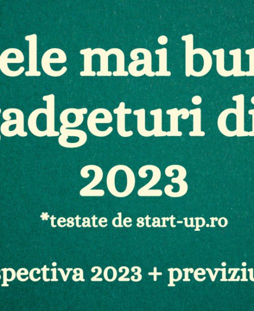 start-up.ro Gadget Awards - cele mai bune dispozitive testate în 2023