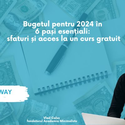 Bugetul pentru 2024 în 6 pași esențiali: sfaturi și acces la un curs gratuit