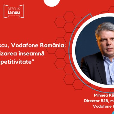 Mihnea Rădulescu, Vodafone România: ”Digitalizarea înseamnă competitivitate”
