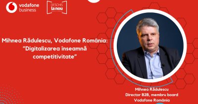 Mihnea Rădulescu, Vodafone România: ”Digitalizarea înseamnă competitivitate”