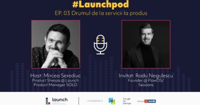 LaunchPod – Radu Negulescu, Sessions | De la servicii la produs