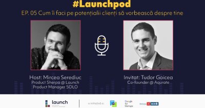 LaunchPod - Tudor Goicea, Aqurate | Cum îi faci pe clienți să vorbească de afacerea ta?