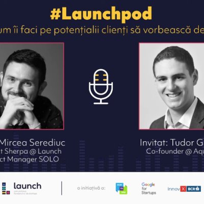 LaunchPod - Tudor Goicea, Aqurate | Cum îi faci pe clienți să vorbească de afacerea ta?