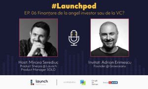 LaunchPod – Adrian Erimescu, Growceanu | Angel Investor sau VC?
