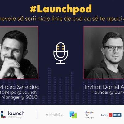LaunchPod - Daniel Andor, Durran | Cum să pornești un startup fără o linie de cod