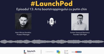 LaunchPod  - Emanuel Martonca, Soft Fight | Bootstrapping cu puțin chin