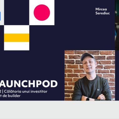 LaunchPod – Bogdan Iordache, Underline Ventures | Un investitor cu suflet de builder