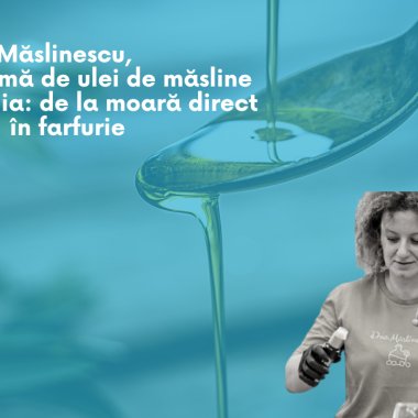 Măslinescu, prima cramă de ulei de măsline din România